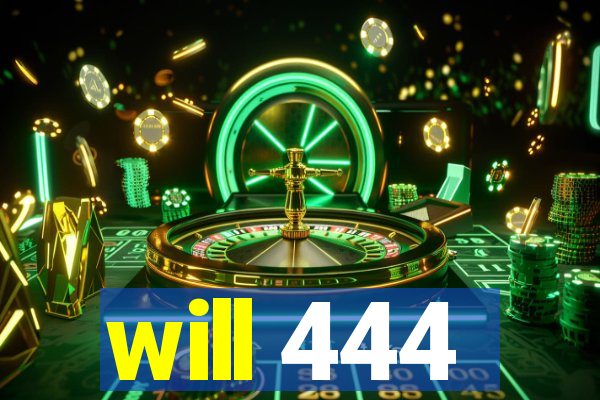 will 444